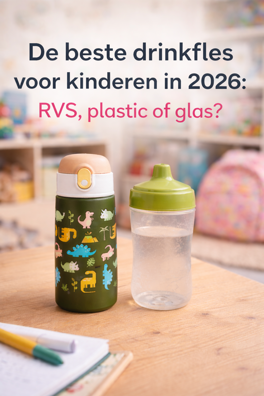 De beste drinkfles voor kinderen in 2026: RVS, plastic of glas?
